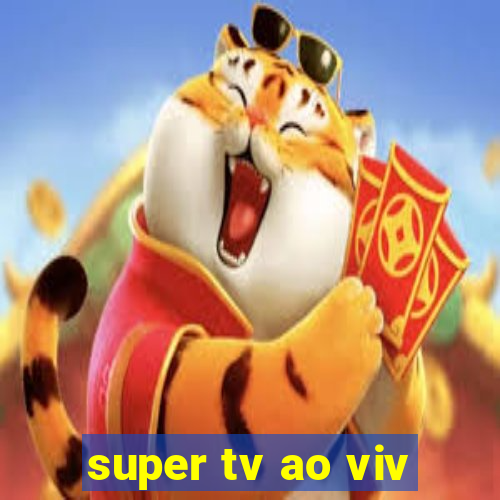 super tv ao viv